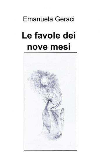 Le favole dei nove mesi - Emanuela Geraci - Libro ilmiolibro self publishing 2012, La community di ilmiolibro.it | Libraccio.it