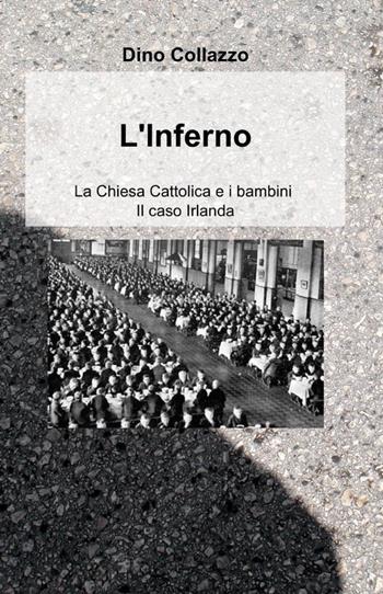 L' inferno - Dino Collazzo - Libro ilmiolibro self publishing 2012, La community di ilmiolibro.it | Libraccio.it
