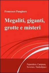 Megaliti, giganti, grotte e misteri