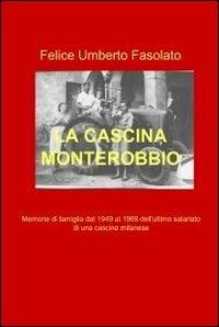 La cascina Monterobbio - Felice U. Fasolato - Libro ilmiolibro self publishing 2012, La community di ilmiolibro.it | Libraccio.it