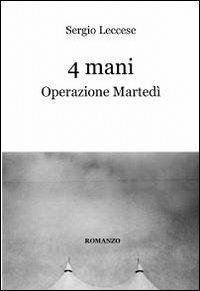 4 mani - Sergio Leccese - Libro ilmiolibro self publishing 2012, La community di ilmiolibro.it | Libraccio.it