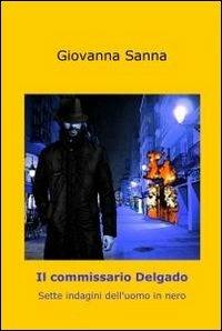 Il commissario Delgado - Giovanna Sanna - Libro ilmiolibro self publishing 2012, La community di ilmiolibro.it | Libraccio.it