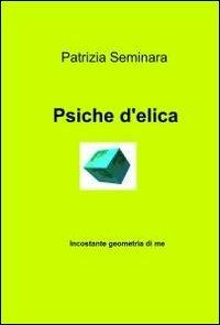 Psiche d'elica - Patrizia Seminara - Libro ilmiolibro self publishing 2012, La community di ilmiolibro.it | Libraccio.it