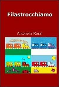 Filastrocchiamo - Antonella Rossi - Libro ilmiolibro self publishing 2012, La community di ilmiolibro.it | Libraccio.it