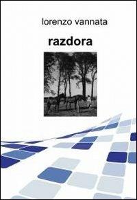 Razdora - Lorenzo Vannata - Libro ilmiolibro self publishing 2012, La community di ilmiolibro.it | Libraccio.it