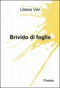 Brivido di foglie - Liliana Veri - Libro ilmiolibro self publishing 2012, La community di ilmiolibro.it | Libraccio.it