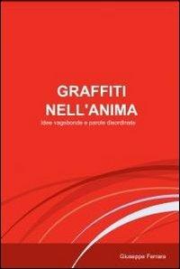 Graffiti nell'anima - Giuseppe Ferrara - Libro ilmiolibro self publishing 2012, La community di ilmiolibro.it | Libraccio.it