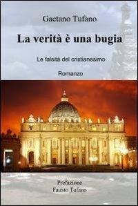 La verità è una bugia - Gaetano Tufano - Libro ilmiolibro self publishing 2012, La community di ilmiolibro.it | Libraccio.it