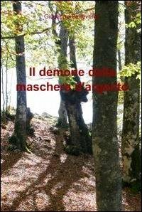 Il demone dalla maschera d'argento - Giuseppe Benevento - Libro ilmiolibro self publishing 2012, La community di ilmiolibro.it | Libraccio.it