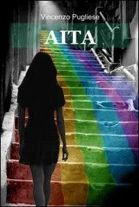 Aita - Vincenzo Pugliese - Libro ilmiolibro self publishing 2012, La community di ilmiolibro.it | Libraccio.it
