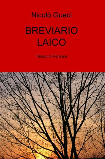 Breviario laico. Tempo di pensare - Nicolò Gueci - Libro ilmiolibro self publishing 2016 | Libraccio.it