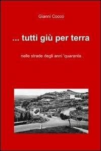 ... Tutti giù per terra - Gianni Cocco - Libro ilmiolibro self publishing 2010, La community di ilmiolibro.it | Libraccio.it