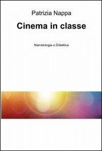 Cinema in classe - Patrizia Nappa - Libro ilmiolibro self publishing 2012, La community di ilmiolibro.it | Libraccio.it