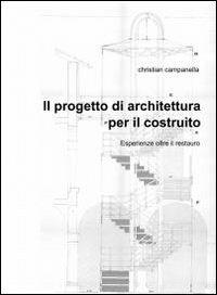 Il progetto di architettura per il costruito - Christian Campanella - Libro ilmiolibro self publishing 2012, La community di ilmiolibro.it | Libraccio.it