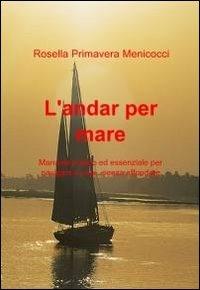 L' andar per mare - Rosella Primavera Menicocci - Libro ilmiolibro self publishing 2012, La community di ilmiolibro.it | Libraccio.it