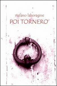 Poi tornerò - Stefano Laboragine - Libro ilmiolibro self publishing 2012, La community di ilmiolibro.it | Libraccio.it