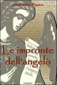 Le impronte dell'angelo - Alessandro Panico - Libro ilmiolibro self publishing 2012, La community di ilmiolibro.it | Libraccio.it