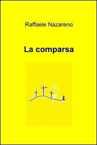La comparsa - Raffaele Nazareno - Libro ilmiolibro self publishing 2012, La community di ilmiolibro.it | Libraccio.it