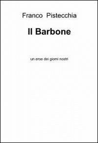 Il barbone - Franco Pistecchia - Libro ilmiolibro self publishing 2012, La community di ilmiolibro.it | Libraccio.it