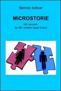 Microstorie - Fabrizio Bolivar - Libro ilmiolibro self publishing 2012, La community di ilmiolibro.it | Libraccio.it