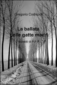 La ballata delle gatte madri - Gregorio Codispoti - Libro ilmiolibro self publishing 2012, La community di ilmiolibro.it | Libraccio.it