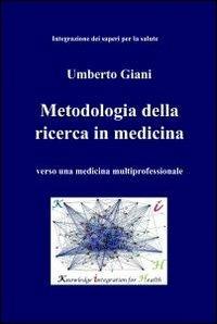 Metodologia della ricerca in medicina - Umberto Giani - Libro ilmiolibro self publishing 2012, La community di ilmiolibro.it | Libraccio.it