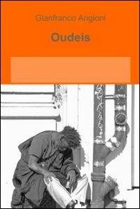 Oudeis - Gianfranco Angioni - Libro ilmiolibro self publishing 2012, La community di ilmiolibro.it | Libraccio.it