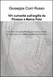 101 curiosità sull'argilla da Picasso a Marco Polo