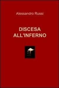 Discesa all'inferno - Alessandro Russi - Libro ilmiolibro self publishing 2012, La community di ilmiolibro.it | Libraccio.it