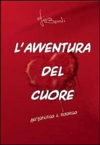 L' avventura del cuore - Giobonvi - Libro ilmiolibro self publishing 2012, La community di ilmiolibro.it | Libraccio.it