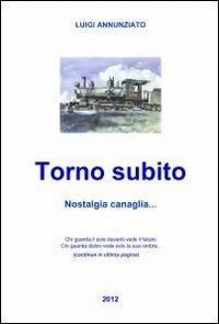 Torno subito - Luigi Annunziato - Libro ilmiolibro self publishing 2012, La community di ilmiolibro.it | Libraccio.it