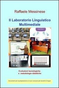 Il laboratorio linguistico multimediale - Raffaele Messinese - Libro ilmiolibro self publishing 2012, La community di ilmiolibro.it | Libraccio.it