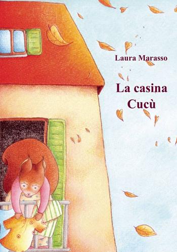 La casina cucù - Laura Marasso - Libro ilmiolibro self publishing 2013, La community di ilmiolibro.it | Libraccio.it