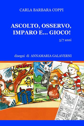 Ascolto, osservo, imparo e... gioco! - Carla Barbara Coppi - Libro ilmiolibro self publishing 2013, La community di ilmiolibro.it | Libraccio.it