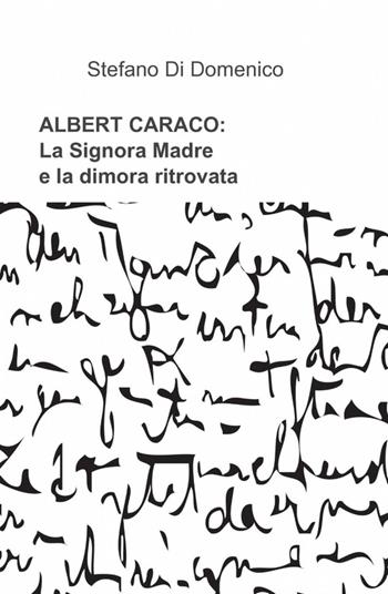 Albert Ceraco: la signora madre e la dimora ritrovata - Stefano Di Domenico - Libro ilmiolibro self publishing 2013, La community di ilmiolibro.it | Libraccio.it