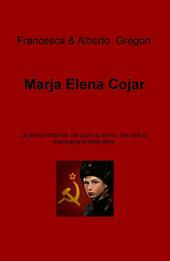 Marja Elena Cojar. La grande dittatrice, dal cuore di donna, che tradì gli insegnamenti della storia