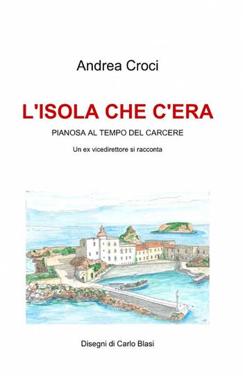 L' isola che c'era - Andrea Croci - Libro ilmiolibro self publishing 2013, La community di ilmiolibro.it | Libraccio.it