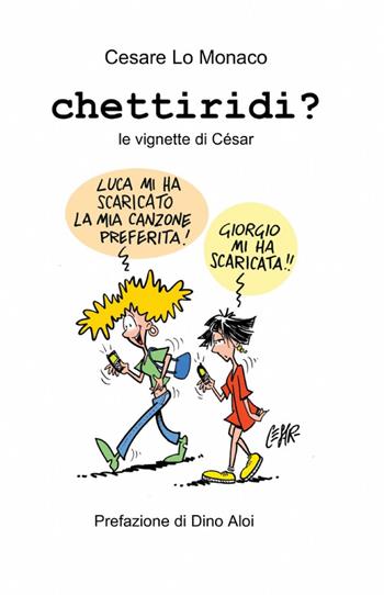 Chettiridi? - Cesare Lo Monaco - Libro ilmiolibro self publishing 2012, La community di ilmiolibro.it | Libraccio.it