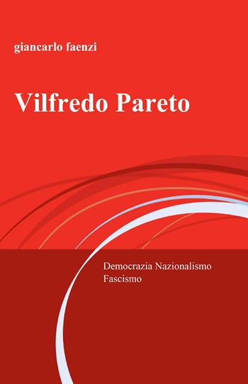 Vilfredo Pareto - Giancarlo Faenzi - Libro ilmiolibro self publishing 2010, La community di ilmiolibro.it | Libraccio.it