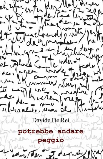 Potrebbe andare peggio - Davide De Rei - Libro ilmiolibro self publishing 2016 | Libraccio.it