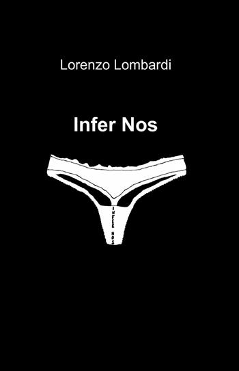 Infer nos - Lorenzo Lombardi - Libro ilmiolibro self publishing 2013, La community di ilmiolibro.it | Libraccio.it