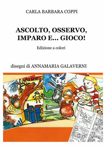 Ascolto, osservo, imparo e... gioco! - Carla Barbara Coppi - Libro ilmiolibro self publishing 2013, La community di ilmiolibro.it | Libraccio.it