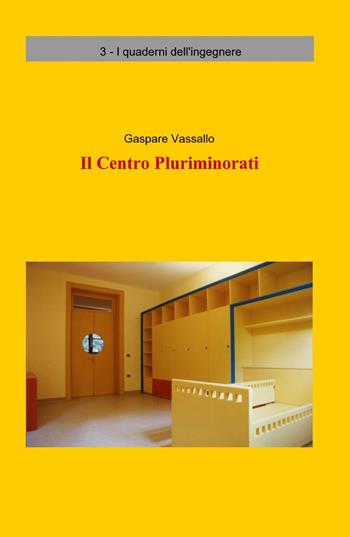 Il centro pluriminorati - Gaspare Vassallo - Libro ilmiolibro self publishing 2011, La community di ilmiolibro.it | Libraccio.it