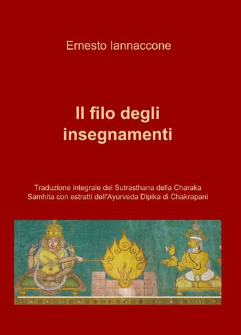 Il filo degli insegnamenti - Ernesto Iannaccone - Libro ilmiolibro self publishing 2013, La community di ilmiolibro.it | Libraccio.it