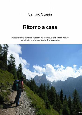 Ritorno a casa - Santino Scapin - Libro ilmiolibro self publishing 2013, La community di ilmiolibro.it | Libraccio.it