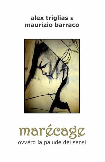 Marecage - Alex Triglias - Libro ilmiolibro self publishing 2013, La community di ilmiolibro.it | Libraccio.it
