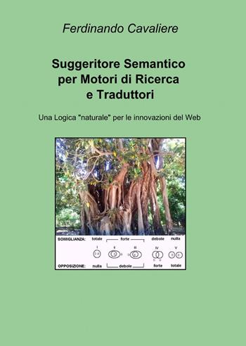 Suggeritore semantico per motori di ricerca e traduttori - Ferdinando Cavaliero - Libro ilmiolibro self publishing 2013, La community di ilmiolibro.it | Libraccio.it