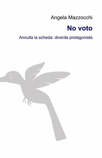 No voto - Angela Mazzocchi - Libro ilmiolibro self publishing 2013, La community di ilmiolibro.it | Libraccio.it