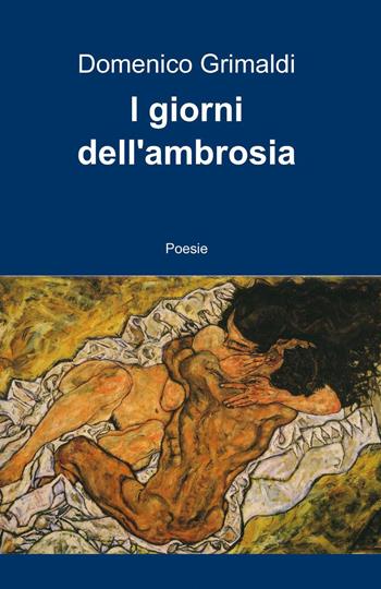 I giorni dell'ambrosia - Domenico Grimaldi - Libro ilmiolibro self publishing 2013, La community di ilmiolibro.it | Libraccio.it