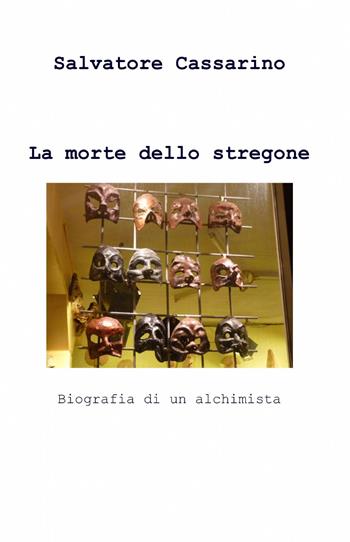 La morte dello stregone - Salvatore Cassarino - Libro ilmiolibro self publishing 2012, La community di ilmiolibro.it | Libraccio.it